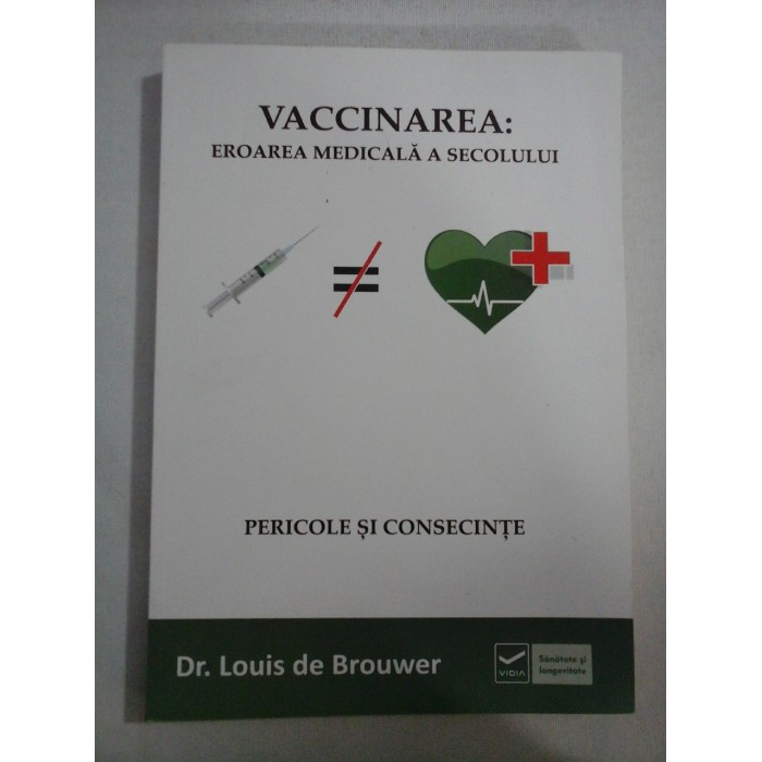   VACCINAREA : EROAREA  MEDICALA  A  SECOLULUI   - Louis de Brouwer 2011